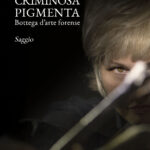 Criminosa Pigmenta : L'art de l'analyse criminelle – Récits d'enquête d'un dessinateur judiciaire italien, en librairie le 6 mars 2026.