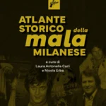 La noir comme un roman, l'Atlas historique de la mafia milanaise dévoile une autre face de la ville.