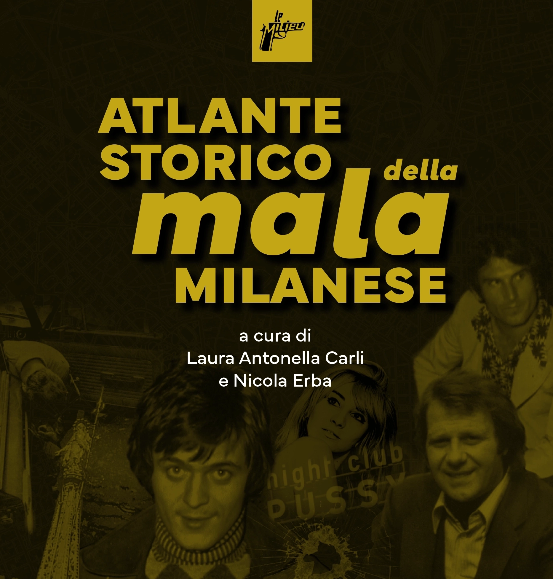 La noir comme un roman, l'Atlas historique de la mafia milanaise dévoile une autre face de la ville.